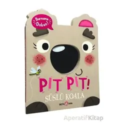 Pıt Pıt Burnuma Dokun Süslü Koala (Sesli Kitap) - Clarie Baker - Beta Kids
