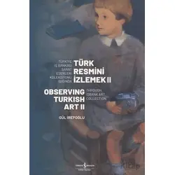 Türk Resmi·ni· I·zlemek 2. Cilt - Gül İrepoğlu - İş Bankası Kültür Yayınları