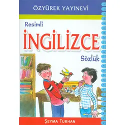 Resimli İngilizce Sözlük - Şeyma Turhan - Özyürek Yayınları