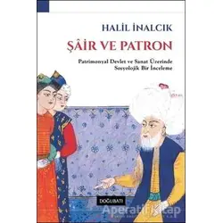 Şair ve Patron - Halil İnalcık - Doğu Batı Yayınları