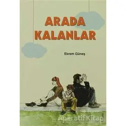 Arada Kalanlar - Ekrem Güneş - Tudem Yayınları
