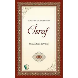 Toplumun Kalbindeki Yara - İsraf - Osman Nuri Topbaş - Erkam Yayınları