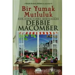 Bir Yumak Mutluluk - Debbie Macomber - Özel Boy - Martı Yayınları
