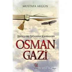 Hayallere Sığmayan Kahraman : Osman Gazi - Mustafa Akgün - Panama Yayıncılık