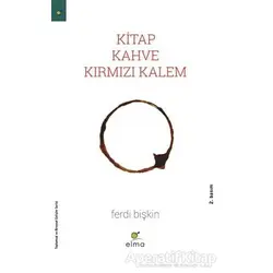 Kitap, Kahve, Kırmızı Kalem - Ferdi Bişkin - ELMA Yayınevi