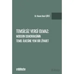 Temsilsiz Vergi Olmaz - Modern Demokrasinin Temel İlkesine Yeni Bir Ziyaret