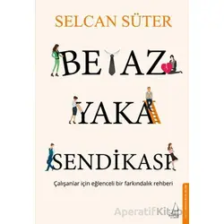 Beyaz Yaka Sendikası - Selcan Süter - Destek Yayınları
