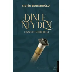 Dinle Ney’den Tasavvuf Sohbetleri - Metin Bobaroğlu - Destek Yayınları