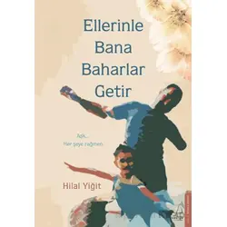 Ellerinle Bana Baharlar Getir - Hilal Yiğit - Destek Yayınları
