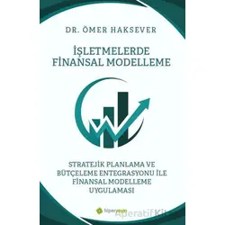 İşletmelerde Finansal Modelleme Stratejik Planlama ve Bütçeleme Entegrasyonu ile Finansal Modelleme