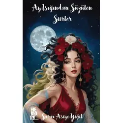 Ay Işığından Süzülen Şiirler - Sarav Asiye Yiğit - Edebiyatist
