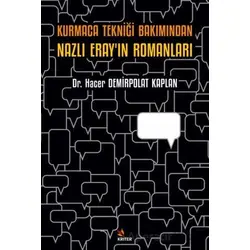 Kurmaca Tekniği Bakımından Nazlı Eray’ın Romanları - Hacer Demirpolat Kaplan - Kriter Yayınları