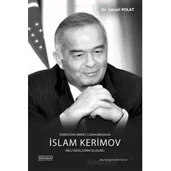 Özbekistan Birinci Cumhurbaşkanı İslam Kerimov: Milli İdeolojinin Oluşumu