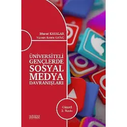 Üniversiteli Gençlerde Sosyal Medya Davranışları - Murat Kayalar - Astana Yayınları