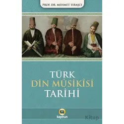 Türk Dini Musikisi Tarihi - Mehmet Tıraşcı - Kayıhan Yayınları