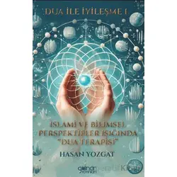 Dua İle İyileşme 1 İslami ve Bilimsel Perspektifler Işığında Dua Terapisi”