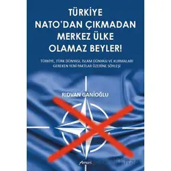 Türkiye Nato’dan Çıkmadan Merkez Ülke Olamaz Beyler - Rıdvan Ganioğlu - Armoni Yayıncılık