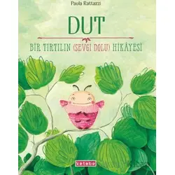 Dut - Bir Tırtılın (Sevgi Dolu) Hikayesi - Paola Rattazzi - Ketebe Çocuk