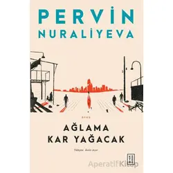 Ağlama Kar Yağacak - Pervin Nuraliyeva - Ketebe Yayınları