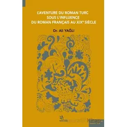 L’aventure Du Roman Turc Sous L’ınfluence Du Roman Françaıs Au Xıxe Sıècle