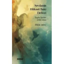 Sevdanın Hükmü Baki Defteri - Ömer Erinç - Hece Yayınları