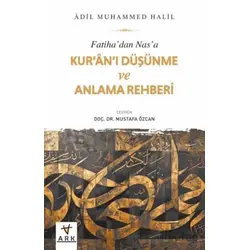 Fatiha’dan Nas’a Kur’an’ı Düşünme ve Anlama Rehberi - Adil Muhammed Halil - Ark Kitapları