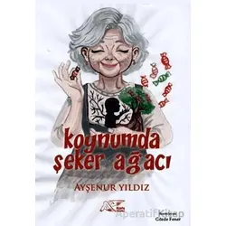 Koynumda Şeker Ağacı - Ayşenur Yıldız - Kuytu Yayınları