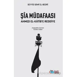 Şia Müdafaası Ahmet el-Katib’e Reddiye - Seyyid Sami El-Bedri - Önsöz Yayıncılık