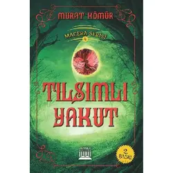 Tılsımlı Yakut - Macera Serisi 4 - Murat Kömür - Anatolia Kitap