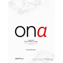 Ona - Tasarımda Kültür, Mekân ve Doğa / Culture, Space and Nature in Design