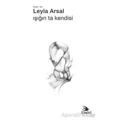 Işığın Ta Kendisi - Leyla Arsal - Ebabil Yayınları