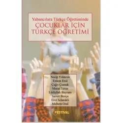 Yabancılara Türkçe Öğretiminde Çocuklar İçin Türkçe Öğretimi - Murat Turan - Festival Yayıncılık