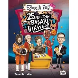 25 Muhteşem Başarı Hikayesi! - Yaşar Bayraktar - Eğlenceli Bilgi Yayınları
