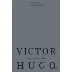 Victor Hugo’nun Hayatı - Frank T. Marzials - Maya Kitap