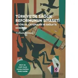 Türkiye’de Sağlık Reformunun Siyaseti - Volkan Yılmaz - Efil Yayınevi