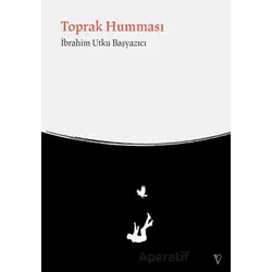 Toprak Humması - İbrahim Utku Başyazıcı - Vacilando Kitap