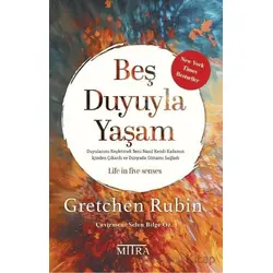 Beş Duyuyla Yaşam - Gretchen Rubin - Mitra Yayınları