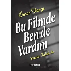Bu Filmde Ben de Vardım - Şeyda Taluk - Hümanist Kitap Yayıncılık