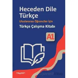 Heceden Dile Türkçe Uluslararası Öğrenciler İçin Türkçe Çalışma Kitabı A-1 - Kolektif - Neyzen Kitap