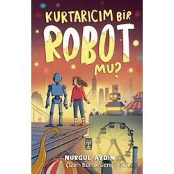 Kurtarıcım Bir Robot Mu? - Nurgül Aydın - Genç Timaş