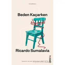 Beden Kaçarken - Ricardo Sumalavia - Holden Kitap