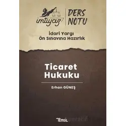 İmtiyaz İdari Yargı Ön Sınavına Hazırlık Ticaret Hukuku Ders Notları - Erhan Güneş - Temsil Kitap