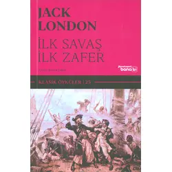 İlk Savaş İlk Zafer - Jack London