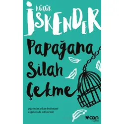 Papağana Silah Çekme - Küçük İskender - Can Yayınları