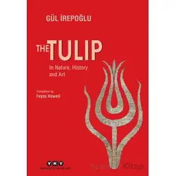 The Tulip - In Nature, History and Art - Gül İrepoğlu - Yapı Kredi Yayınları