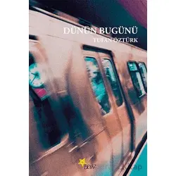 Dünün Bugünü - Tufan Öztürk - Beyaz Yayınları