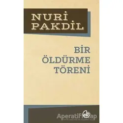 Bir Öldürme Töreni - Nuri Pakdil - Edebiyat Dergisi Yayınları