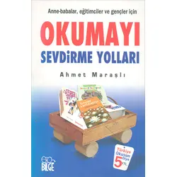 Okumayı Sevdirme Yolları - Ahmet Maraşlı - Bilge Yayıncılık