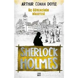 Sherlock Holmes - Üç Öğrencinin Hikayesi - Sir Arthur Conan Doyle - Dokuz Yayınları