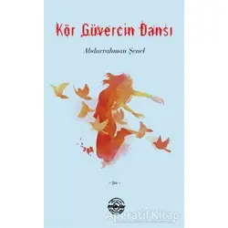 Kör Güvercin Dansı - Abdurrahman Şenel - Mühür Kitaplığı